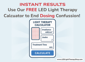 INSTANT RESULTS Use Our FREE LED Light Therapy Calculator to End Dosing Confusion