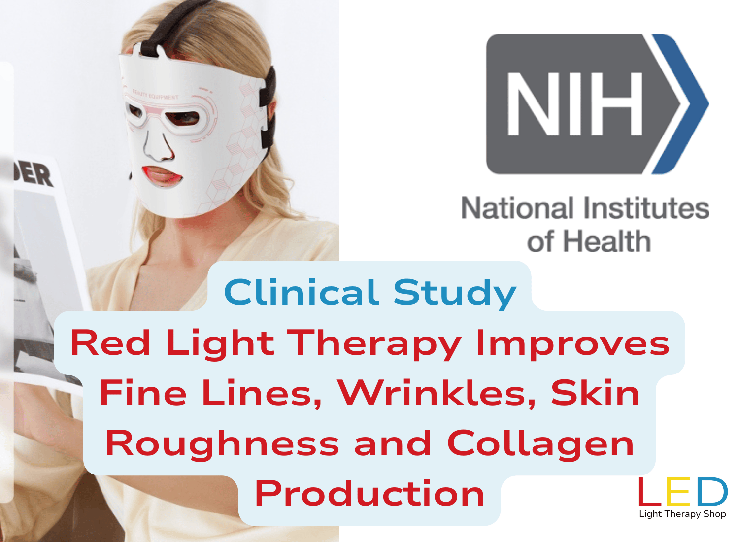 Woman wearing an LED light therapy face mask while reading, shown alongside the NIH National Institutes of Health logo and text stating ‘Clinical Study: Red Light Therapy Improves Fine Lines, Wrinkles, Skin Roughness and Collagen Production,’ with branding from LED Light Therapy Shop.