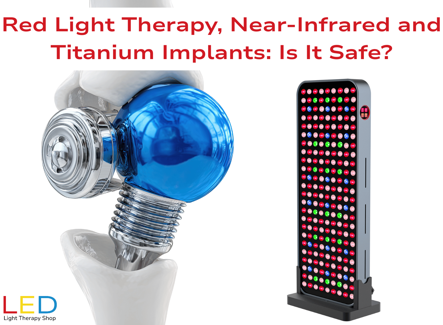 Red Light Therapy, Near‑Infrared and Titanium Implants: Is It Safe? Illustration of a titanium hip implant shown alongside a red and near-infrared LED light therapy panel, with text asking ‘Red Light Therapy, Near-Infrared and Titanium Implants: Is It Safe?’ from LED Light Therapy Shop.
