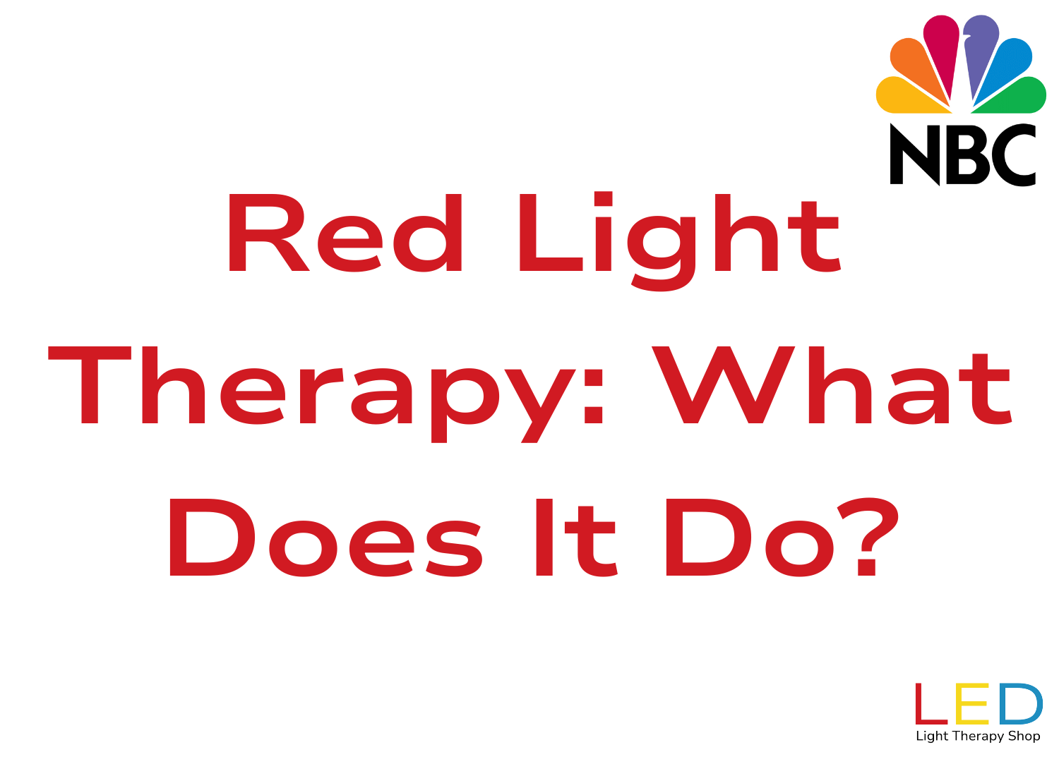Red Light Therapy: What Does It Do? text displayed with the NBC logo in the corner and LED Light Therapy Shop branding at the bottom.
