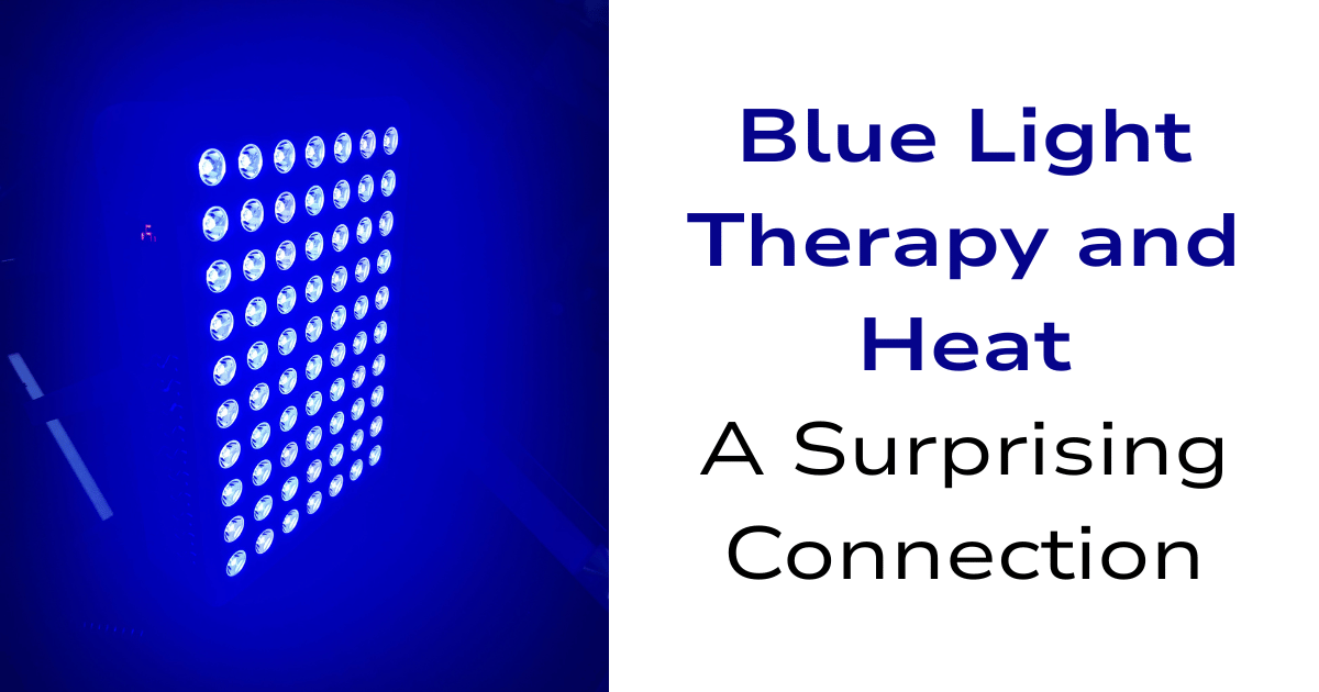 Blue Light Therapy and Heat A Surprising Connection blog