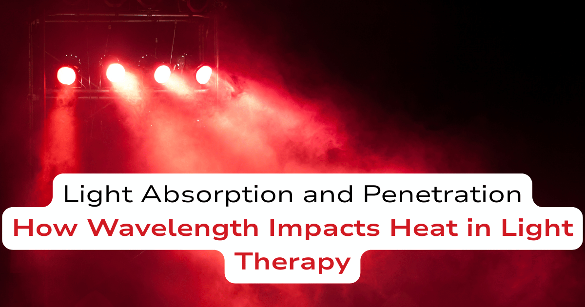 Light Absorption and Penetration How Wavelength Impacts Heat in Light Therapy blog